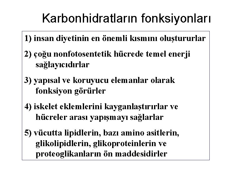 Karbonhidratların fonksiyonları 1) insan diyetinin en önemli kısmını oluştururlar 2) çoğu nonfotosentetik hücrede temel