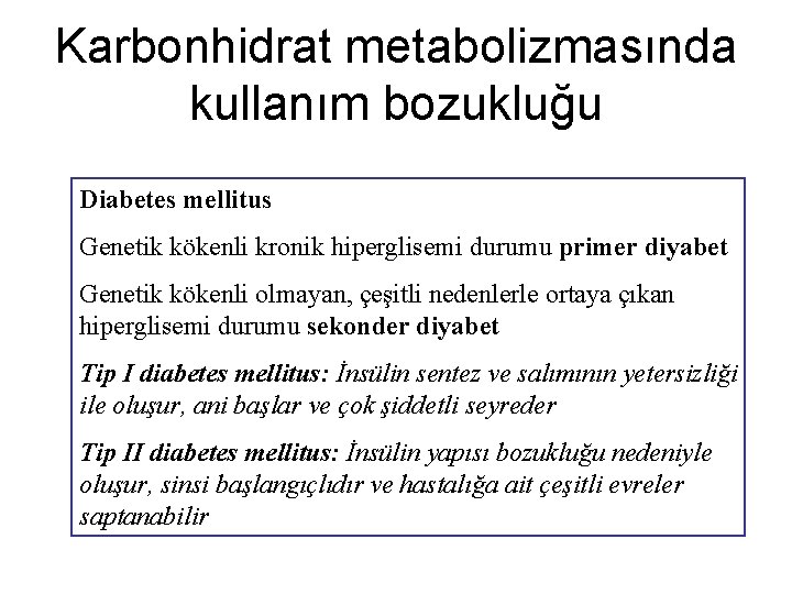 Karbonhidrat metabolizmasında kullanım bozukluğu Diabetes mellitus Genetik kökenli kronik hiperglisemi durumu primer diyabet Genetik