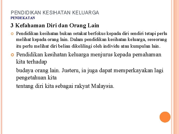 PENDIDIKAN KESIHATAN KELUARGA PENDEKATAN 3 Kefahaman Diri dan Orang Lain Pendidikan kesihatan bukan setakat