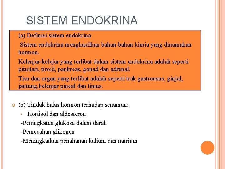 SISTEM ENDOKRINA v v v (a) Definisi sistem endokrina Sistem endokrina menghasilkan bahan-bahan kimia