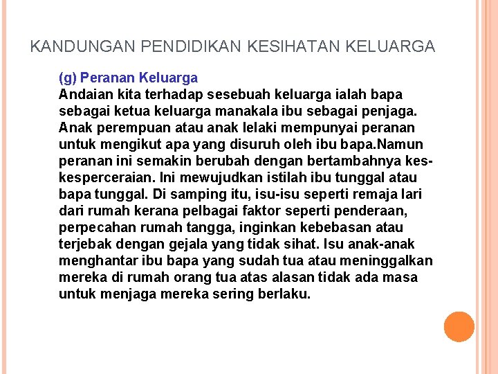 KANDUNGAN PENDIDIKAN KESIHATAN KELUARGA (g) Peranan Keluarga Andaian kita terhadap sesebuah keluarga ialah bapa