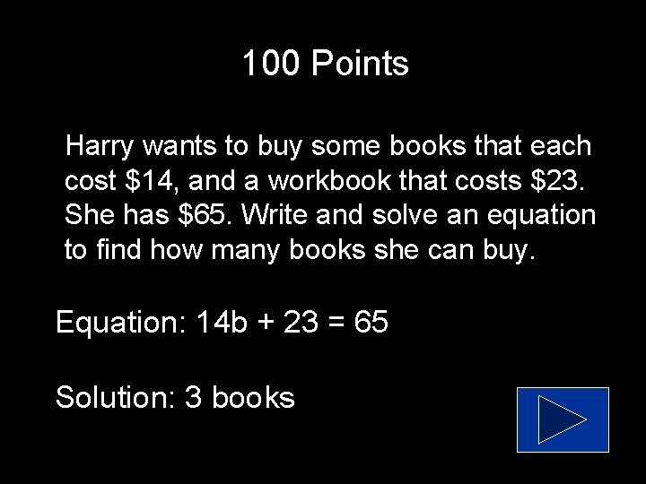 100 Points Harry wants to buy some books that each cost $14, and a