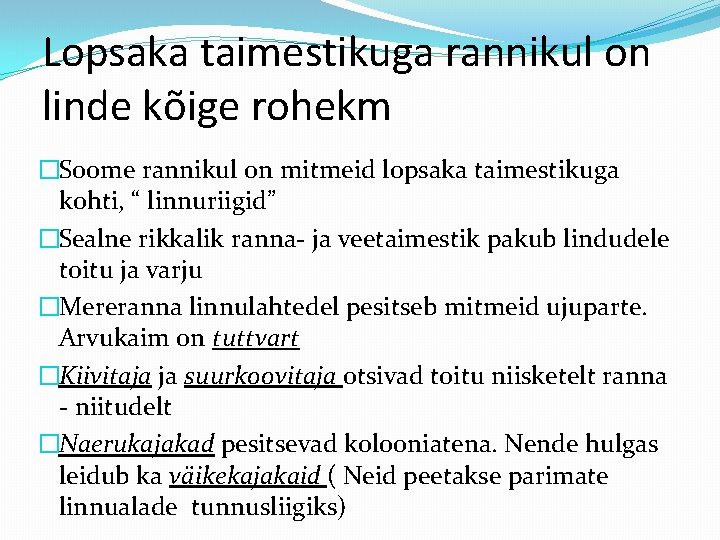 Lopsaka taimestikuga rannikul on linde kõige rohekm �Soome rannikul on mitmeid lopsaka taimestikuga kohti,