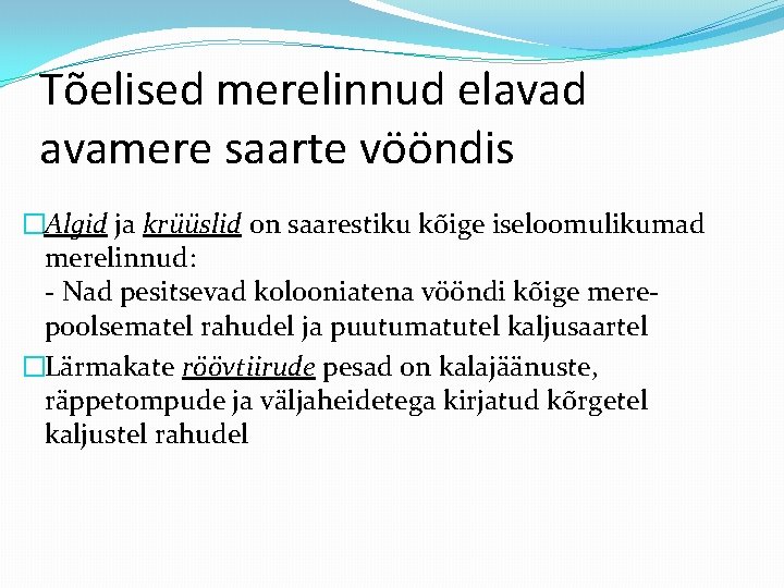 Tõelised merelinnud elavad avamere saarte vööndis �Algid ja krüüslid on saarestiku kõige iseloomulikumad merelinnud: