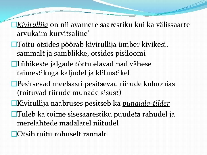 �Kivirullija on nii avamere saarestiku kui ka välissaarte arvukaim kurvitsaline’ �Toitu otsides pöörab kivirullija