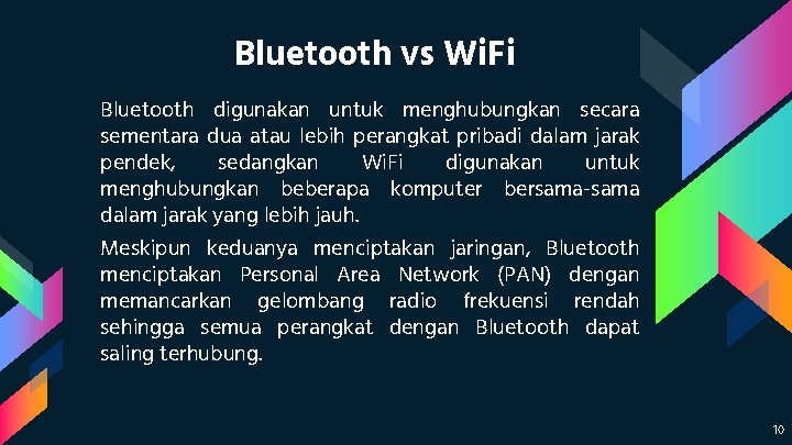 Bluetooth vs Wi. Fi Bluetooth digunakan untuk menghubungkan secara sementara dua atau lebih perangkat