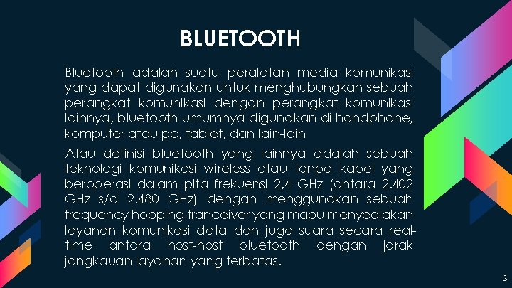 BLUETOOTH Bluetooth adalah suatu peralatan media komunikasi yang dapat digunakan untuk menghubungkan sebuah perangkat