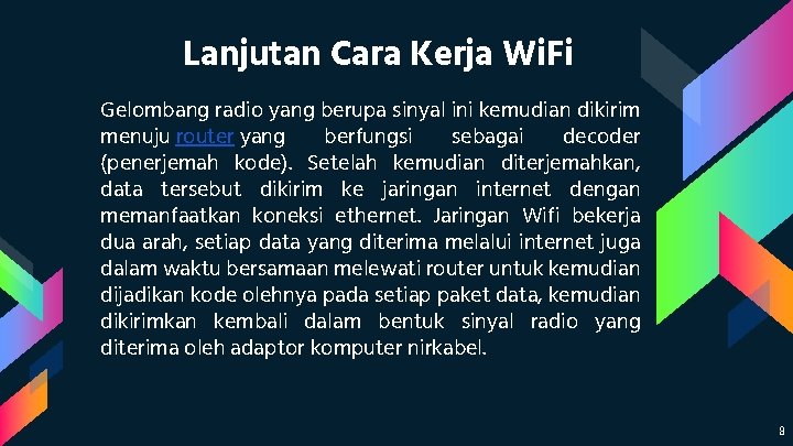 Lanjutan Cara Kerja Wi. Fi Gelombang radio yang berupa sinyal ini kemudian dikirim menuju