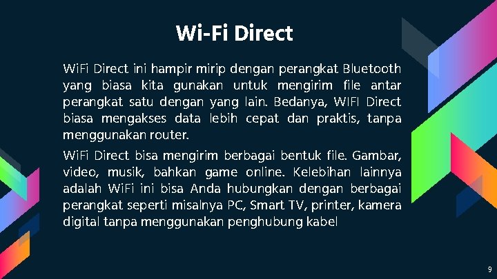 Wi-Fi Direct Wi. Fi Direct ini hampir mirip dengan perangkat Bluetooth yang biasa kita