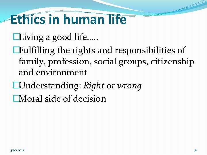 Ethics in human life �Living a good life…. . �Fulfilling the rights and responsibilities