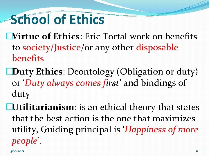 School of Ethics �Virtue of Ethics: Eric Tortal work on benefits to society/Justice/or any