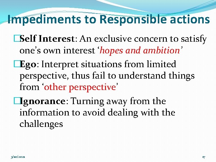 Impediments to Responsible actions �Self Interest: An exclusive concern to satisfy one’s own interest