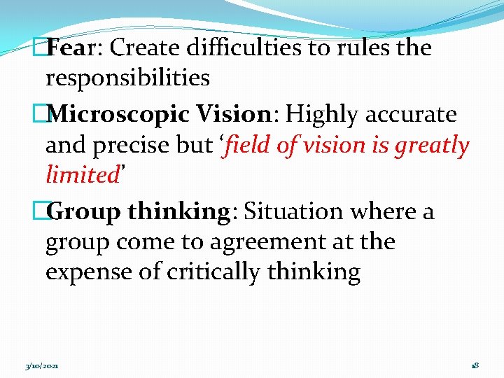 �Fear: Create difficulties to rules the responsibilities �Microscopic Vision: Highly accurate and precise but