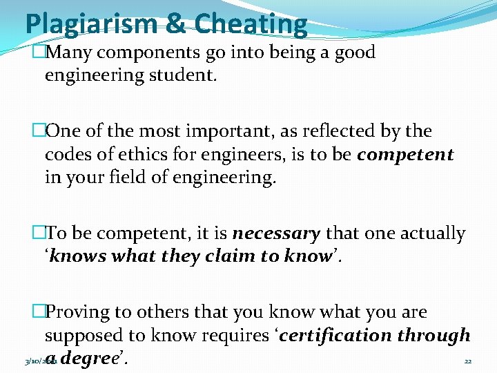 Plagiarism & Cheating �Many components go into being a good engineering student. �One of