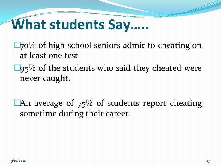 What students Say…. . � 70% of high school seniors admit to cheating on