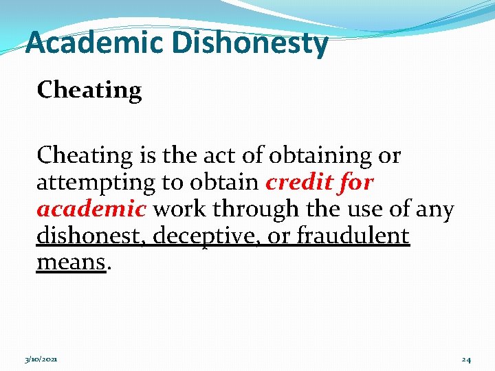 Academic Dishonesty Cheating is the act of obtaining or attempting to obtain credit for