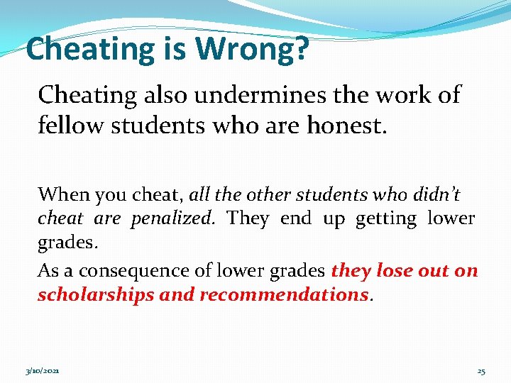 Cheating is Wrong? Cheating also undermines the work of fellow students who are honest.