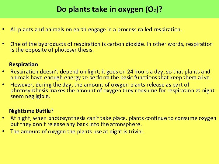 Do plants take in oxygen (O 2)? • All plants and animals on earth