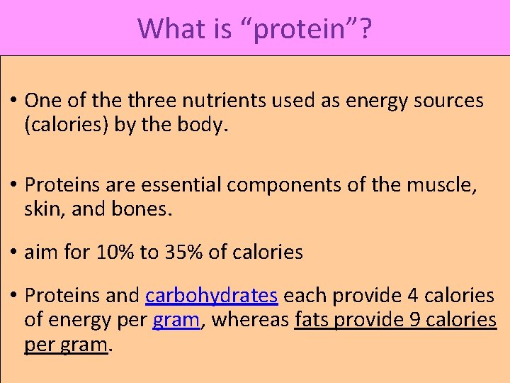 What is “protein”? • One of the three nutrients used as energy sources (calories)