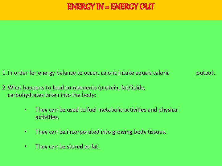 ENERGY IN = ENERGY OUT 1. In order for energy balance to occur, caloric