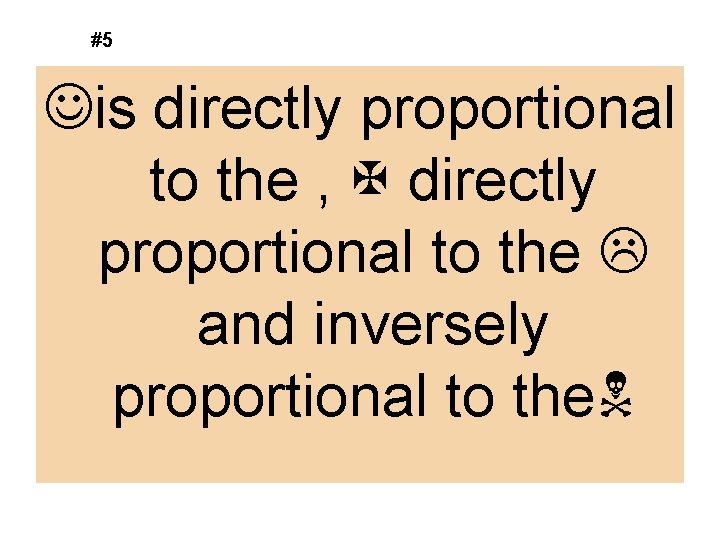 #5 Jis directly proportional to the , X directly proportional to the L and