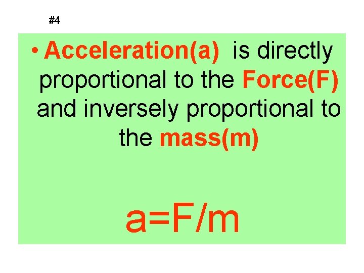 #4 • Acceleration(a) is directly proportional to the Force(F) and inversely proportional to the