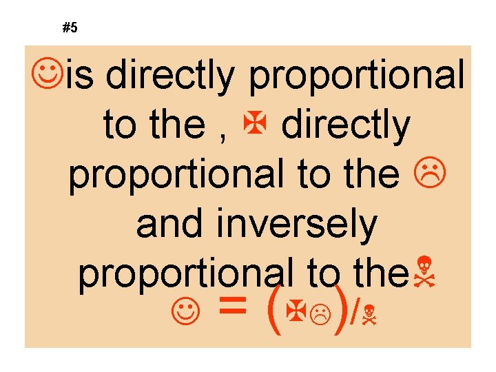 #5 Jis directly proportional to the , X directly proportional to the L and