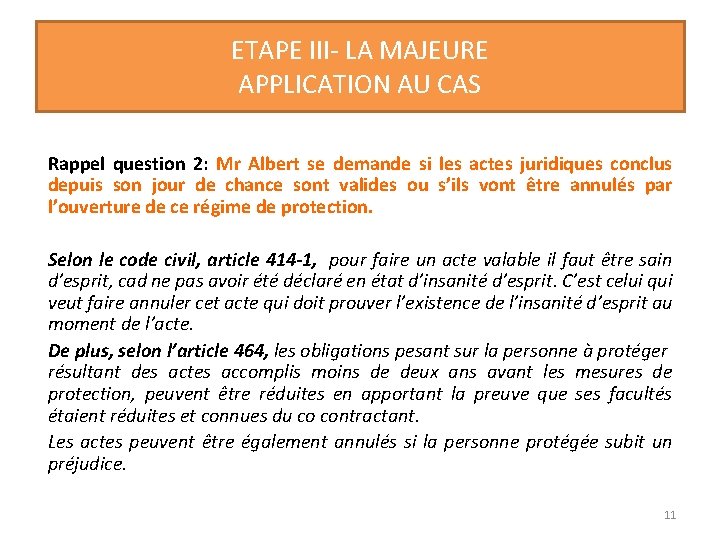 ETAPE III- LA MAJEURE APPLICATION AU CAS Rappel question 2: Mr Albert se demande ETAPE III- LA MAJEURE APPLICATION AU CAS Rappel question 2: Mr Albert se demande