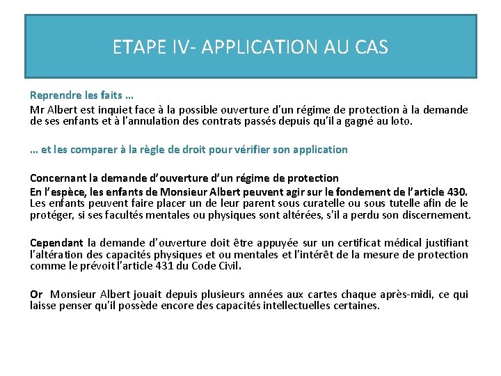 ETAPE IV- APPLICATION AU CAS Reprendre les faits … Mr Albert est inquiet face ETAPE IV- APPLICATION AU CAS Reprendre les faits … Mr Albert est inquiet face