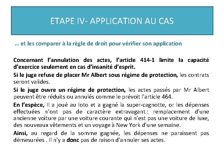 ETAPE IV- APPLICATION AU CAS … et les comparer à la règle de droit ETAPE IV- APPLICATION AU CAS … et les comparer à la règle de droit