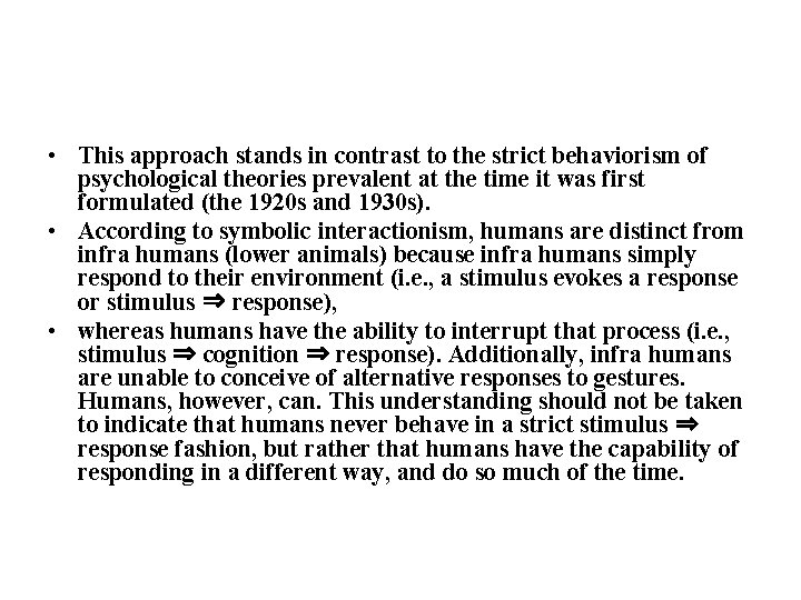  • This approach stands in contrast to the strict behaviorism of psychological theories