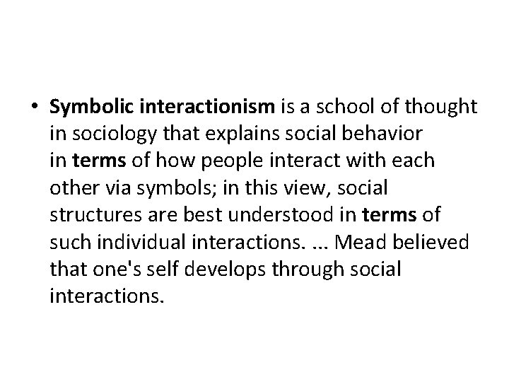  • Symbolic interactionism is a school of thought in sociology that explains social