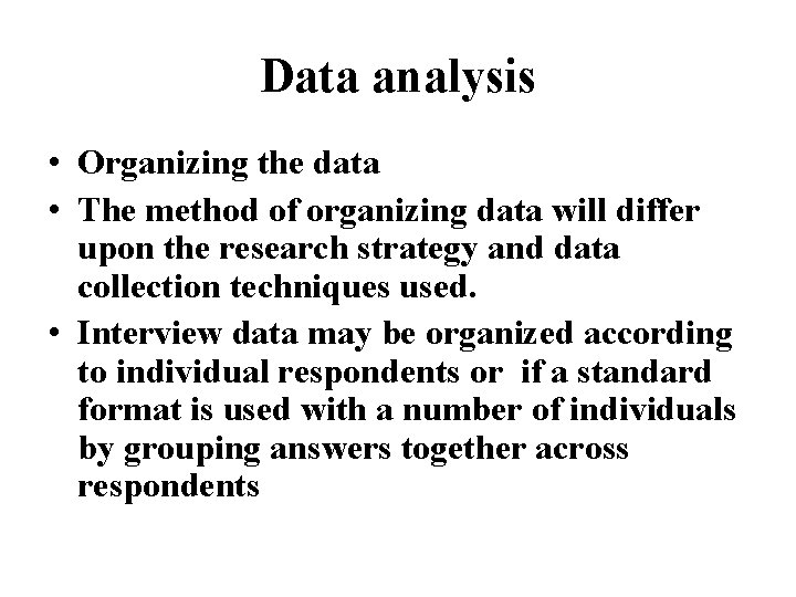 Data analysis • Organizing the data • The method of organizing data will differ