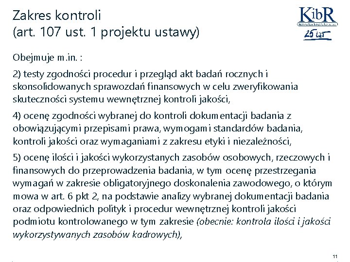 Zakres kontroli (art. 107 ust. 1 projektu ustawy) Obejmuje m. in. : 2) testy