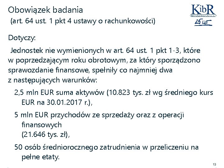 Obowiązek badania (art. 64 ust. 1 pkt 4 ustawy o rachunkowości) Dotyczy: Jednostek nie