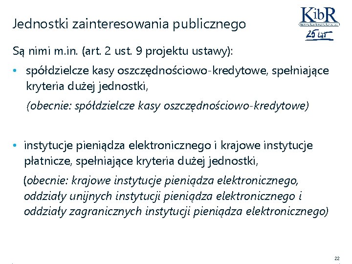 Jednostki zainteresowania publicznego Są nimi m. in. (art. 2 ust. 9 projektu ustawy): •