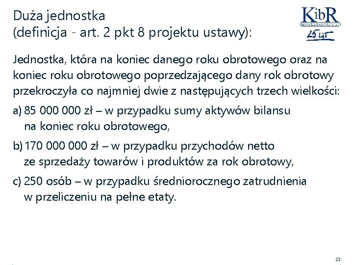 Duża jednostka (definicja - art. 2 pkt 8 projektu ustawy): Jednostka, która na koniec