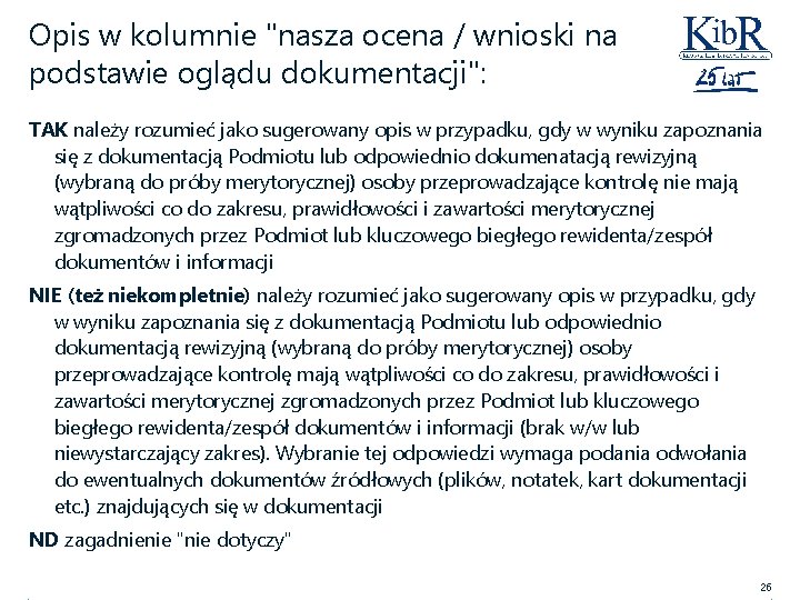 Opis w kolumnie "nasza ocena / wnioski na podstawie oglądu dokumentacji": TAK należy rozumieć