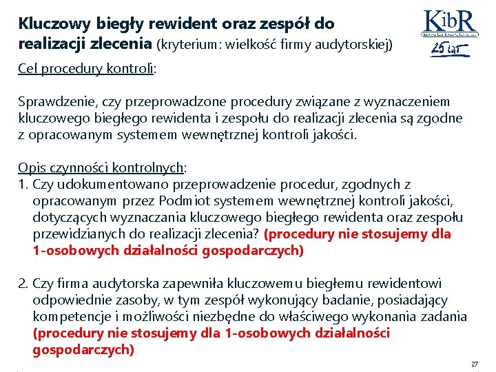 Kluczowy biegły rewident oraz zespół do realizacji zlecenia (kryterium: wielkość firmy audytorskiej) Cel procedury