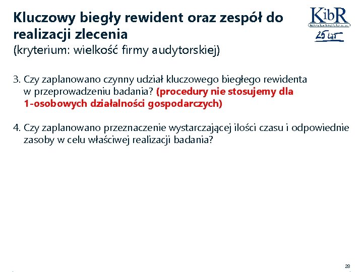 Kluczowy biegły rewident oraz zespół do realizacji zlecenia (kryterium: wielkość firmy audytorskiej) 3. Czy