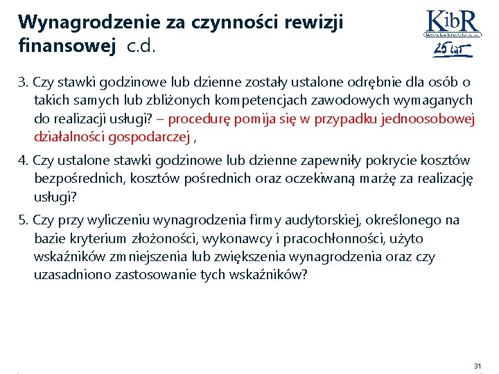 Wynagrodzenie za czynności rewizji finansowej c. d. 3. Czy stawki godzinowe lub dzienne zostały