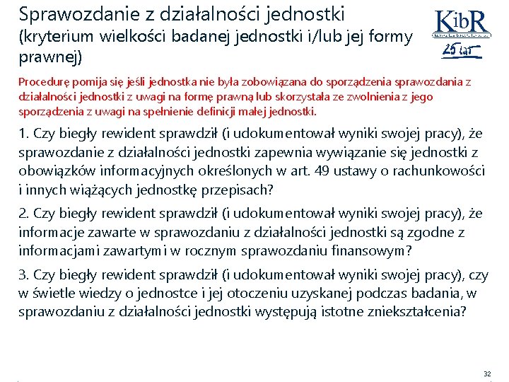 Sprawozdanie z działalności jednostki (kryterium wielkości badanej jednostki i/lub jej formy prawnej) Procedurę pomija