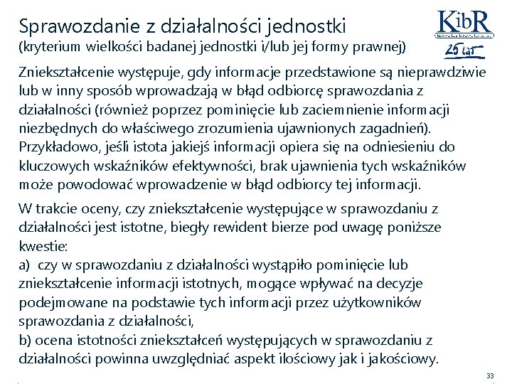 Sprawozdanie z działalności jednostki (kryterium wielkości badanej jednostki i/lub jej formy prawnej) Zniekształcenie występuje,