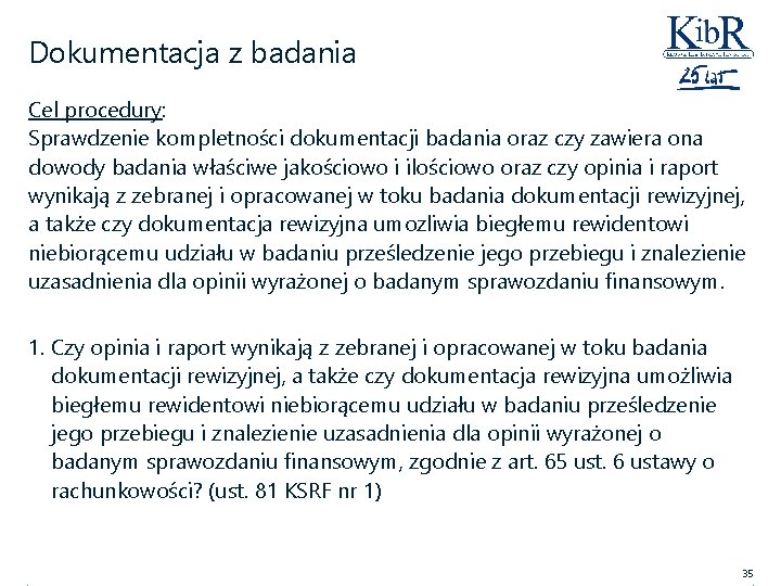 Dokumentacja z badania Cel procedury: Sprawdzenie kompletności dokumentacji badania oraz czy zawiera ona dowody