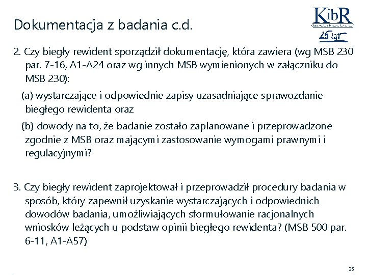 Dokumentacja z badania c. d. 2. Czy biegły rewident sporządził dokumentację, która zawiera (wg