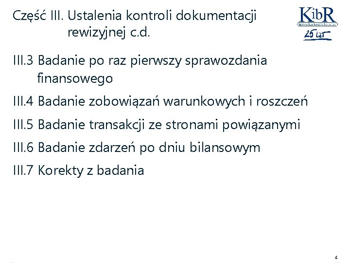 Część III. Ustalenia kontroli dokumentacji rewizyjnej c. d. III. 3 Badanie po raz pierwszy