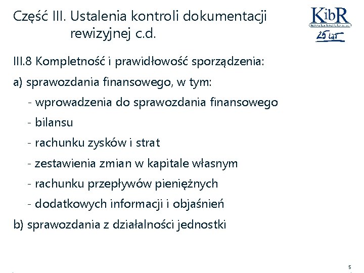 Część III. Ustalenia kontroli dokumentacji rewizyjnej c. d. III. 8 Kompletność i prawidłowość sporządzenia: