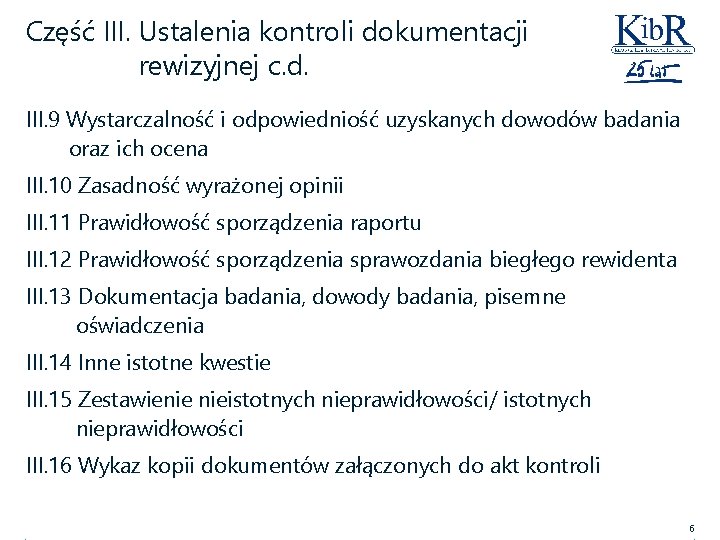 Część III. Ustalenia kontroli dokumentacji rewizyjnej c. d. III. 9 Wystarczalność i odpowiedniość uzyskanych