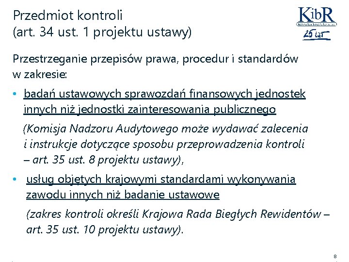 Przedmiot kontroli (art. 34 ust. 1 projektu ustawy) Przestrzeganie przepisów prawa, procedur i standardów