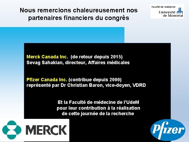 Nous remercions chaleureusement nos partenaires financiers du congrès Merck Canada Inc. (de retour depuis